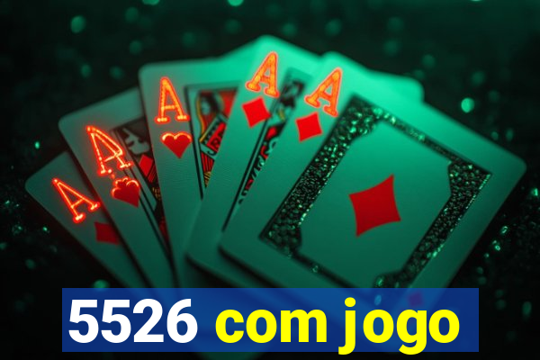 5526 com jogo